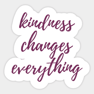 Kindness Changes Everything Sticker